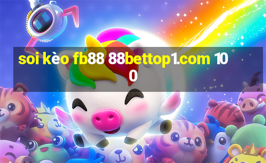 soi kèo fb88 88bettop1.com 100