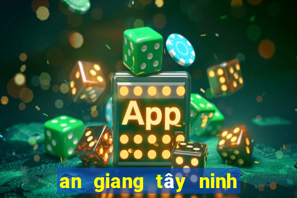 an giang tây ninh bình thuận