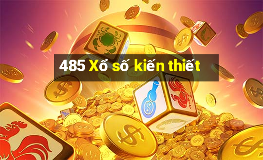 485 Xổ số kiến thiết