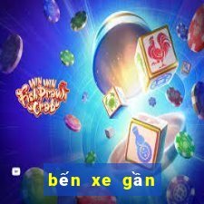 bến xe gần đây nhất