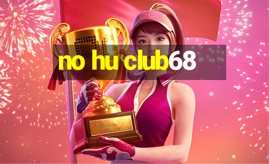 no hu club68