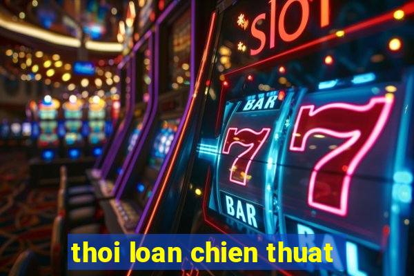 thoi loan chien thuat