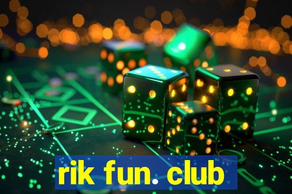 rik fun. club