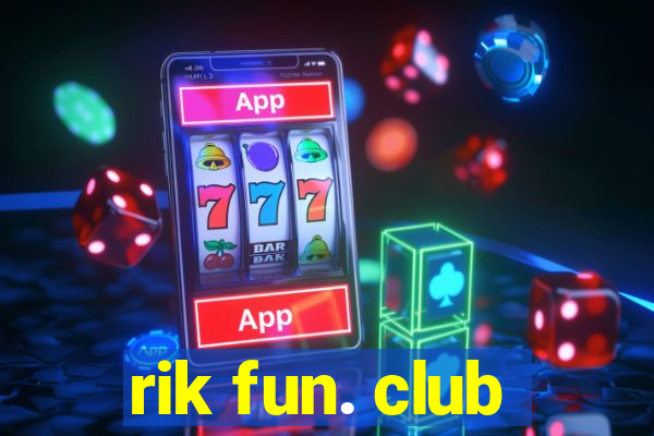 rik fun. club