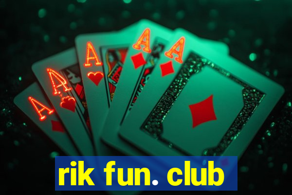 rik fun. club