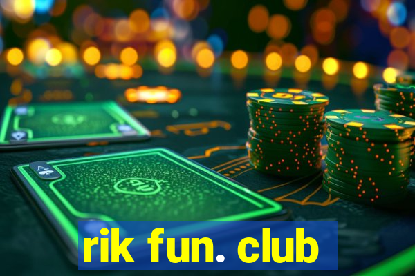 rik fun. club