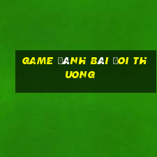 game đánh bài đoi thuong