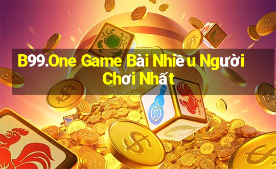 B99.One Game Bài Nhiều Người Chơi Nhất