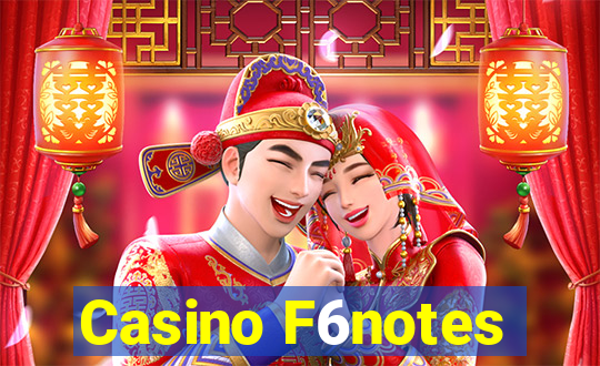 Casino F6notes