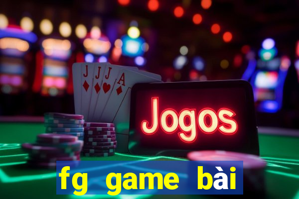 fg game bài điện tử chính thức