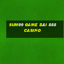 Sum99 Game Bài 888 Casino