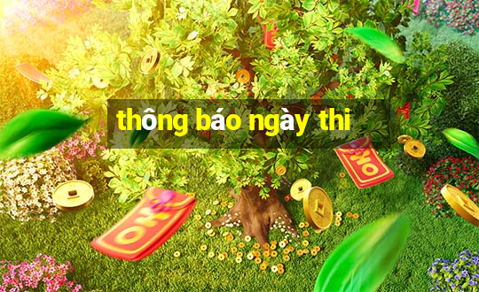 thông báo ngày thi