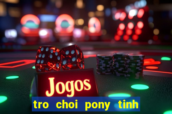 tro choi pony tinh ban dieu ky