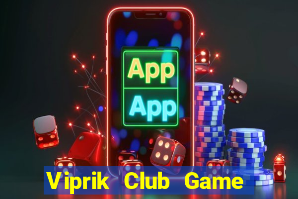 Viprik Club Game Bài 3 Cây Đổi Thưởng