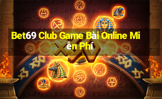 Bet69 Club Game Bài Online Miễn Phí