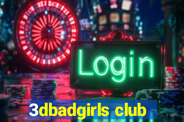 3dbadgirls club