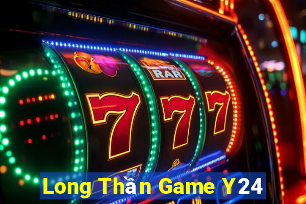 Long Thần Game Y24