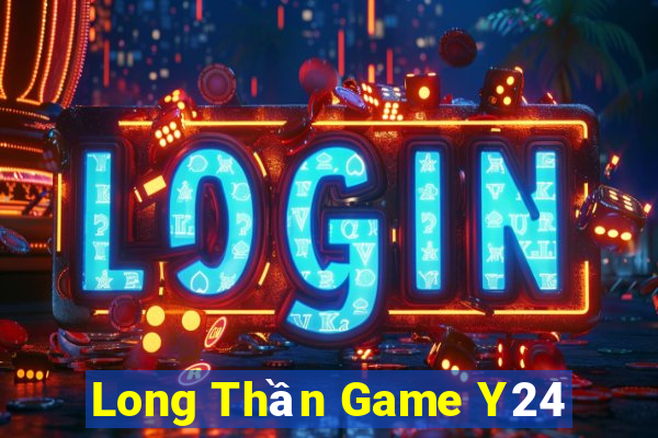 Long Thần Game Y24