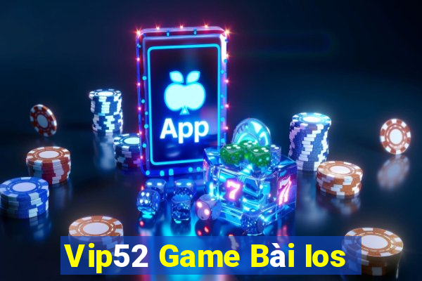 Vip52 Game Bài Ios