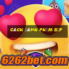 cách đánh phỏm bịp