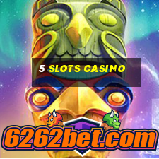 5 slots casino