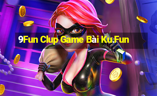 9Fun Clup Game Bài Ku.Fun