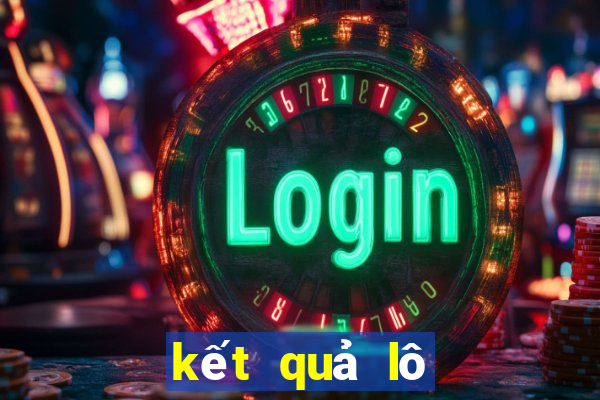 kết quả lô hôm nay