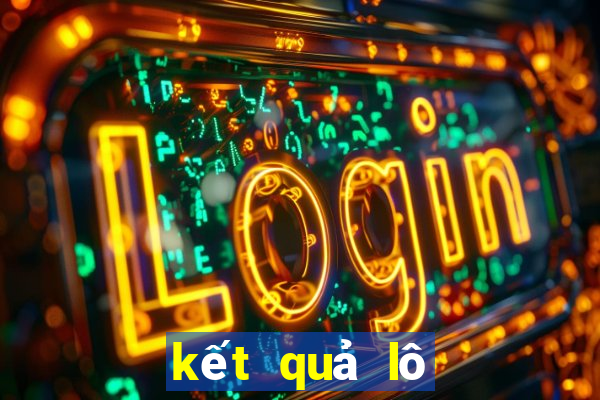 kết quả lô hôm nay