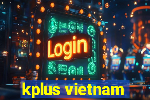 kplus vietnam