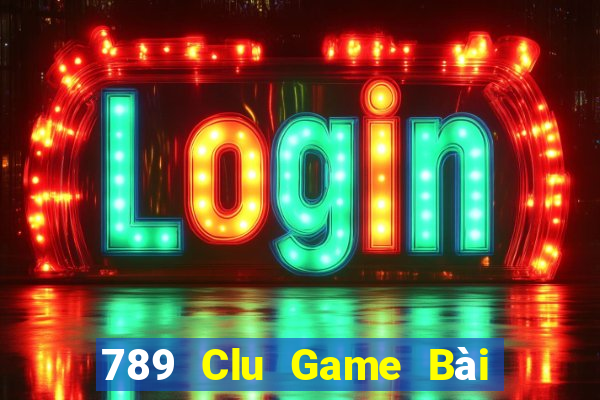 789 Clu Game Bài Lừa Đảo