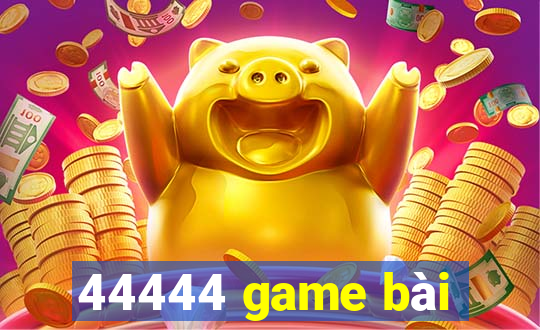 44444 game bài