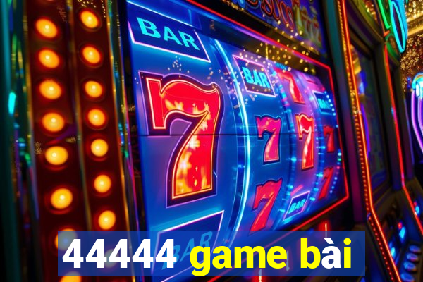 44444 game bài