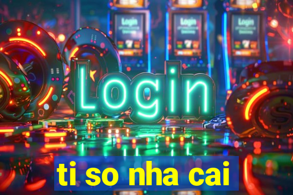 ti so nha cai