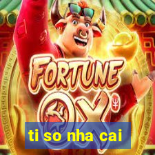 ti so nha cai