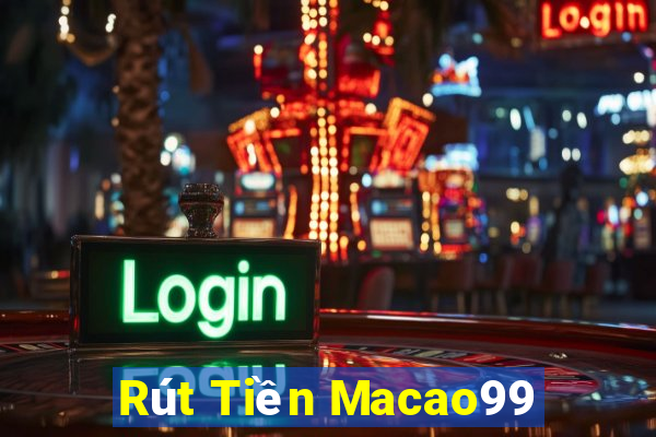 Rút Tiền Macao99