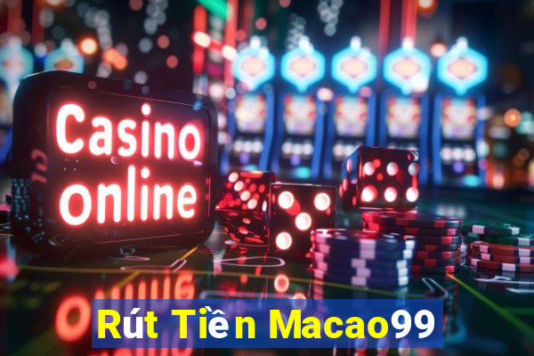 Rút Tiền Macao99