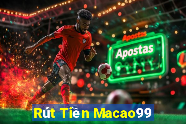 Rút Tiền Macao99