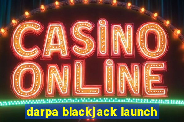 darpa blackjack launch