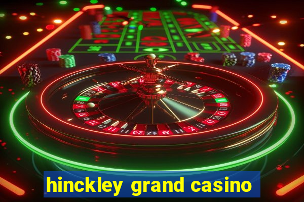 hinckley grand casino