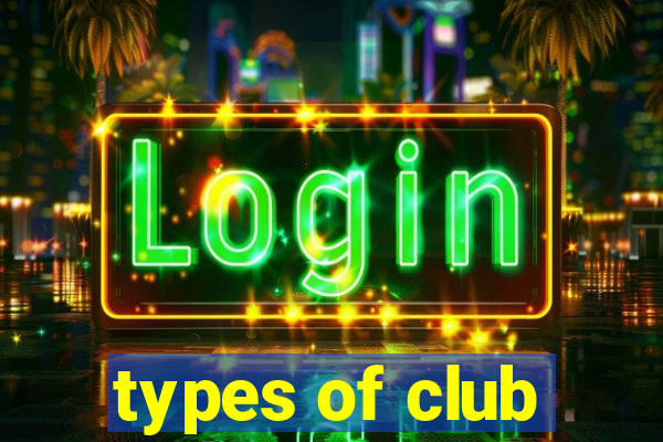 types of club