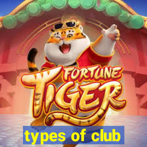 types of club