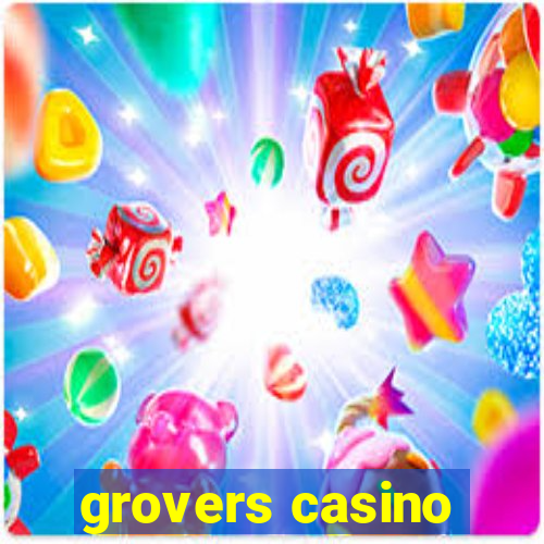 grovers casino