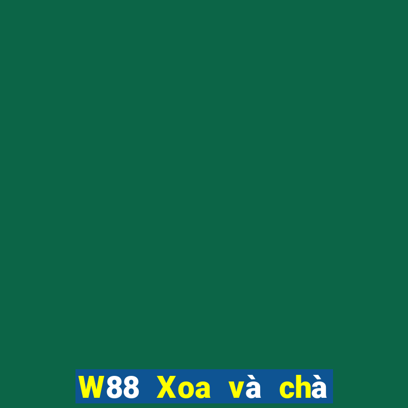 W88 Xoa và chà xát nền tảng