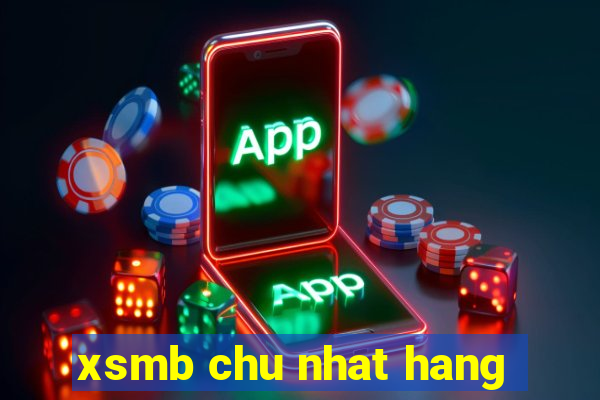 xsmb chu nhat hang