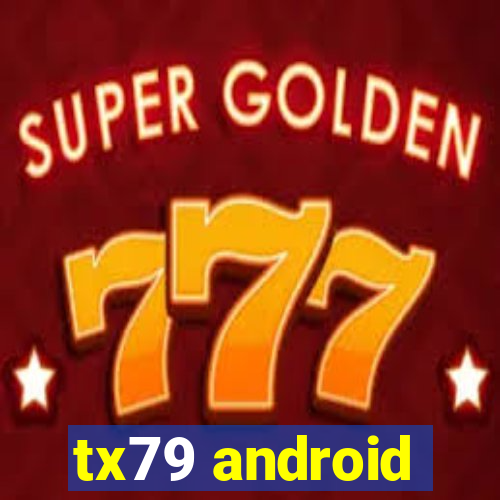 tx79 android