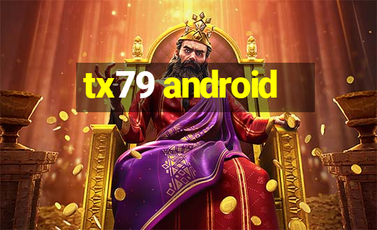 tx79 android