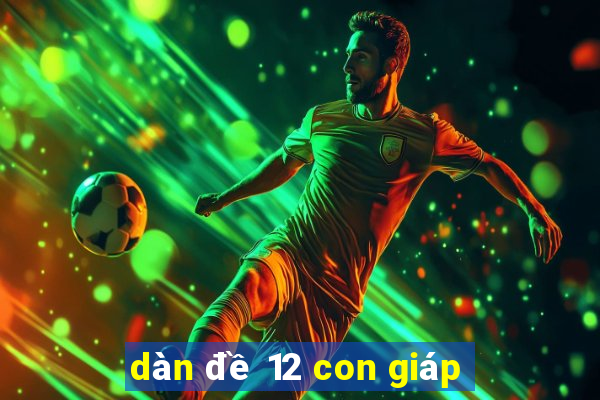 dàn đề 12 con giáp