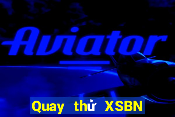 Quay thử XSBN ngày 21