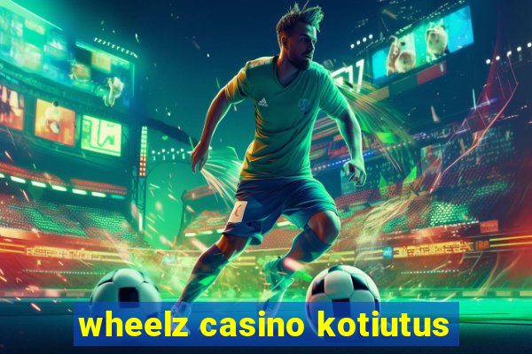 wheelz casino kotiutus