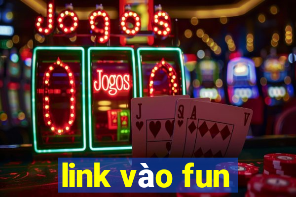 link vào fun